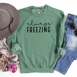 "Always Freezing" Sweatshirt