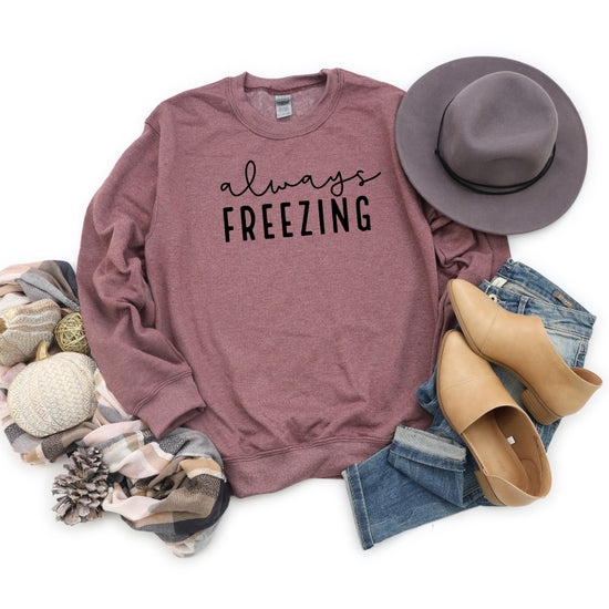 "Always Freezing" Sweatshirt